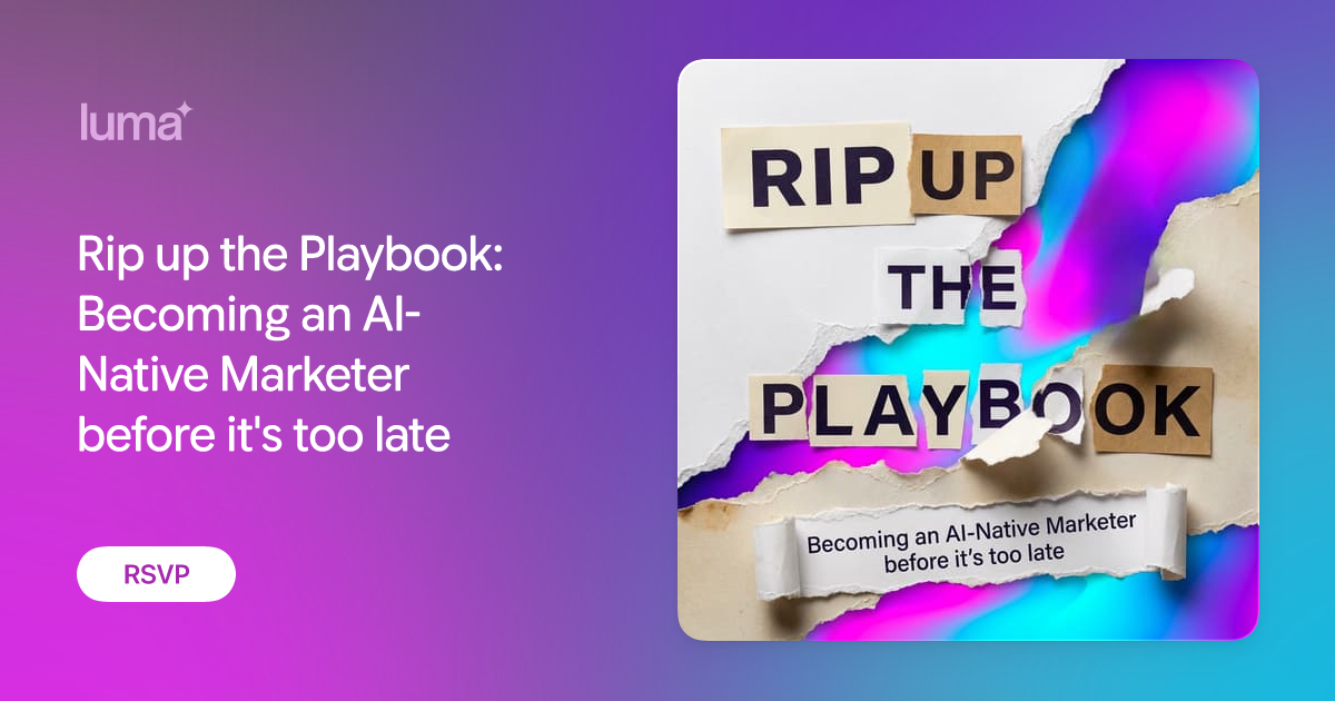 Rip up the Playbook: Becoming an AI-Native Marketer before it's too late