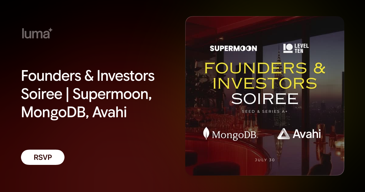 Founders & Investors Soiree | Supermoon, MongoDB, Avahi